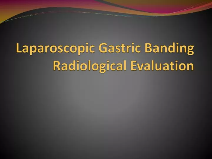 laparoscopic gastric banding radiological evaluation