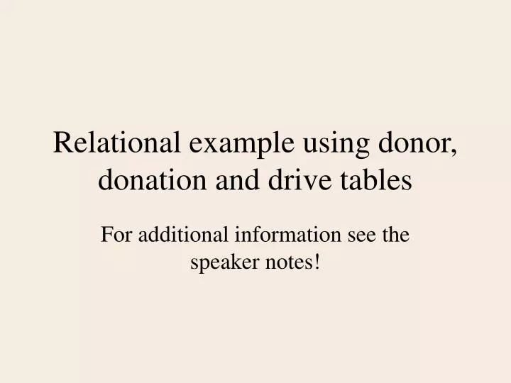 relational example using donor donation and drive tables