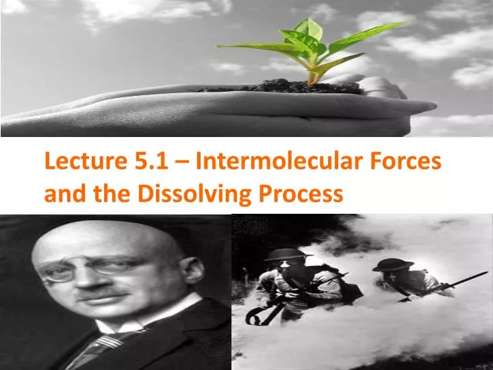 lecture 5 1 intermolecular forces and the dissolving process