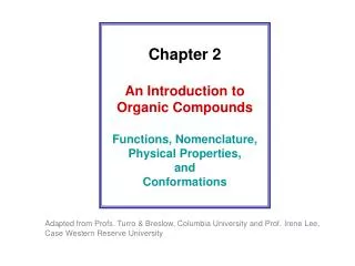 Chapter 2 An Introduction to Organic Compounds Functions, Nomenclature, Physical Properties, and Conformations