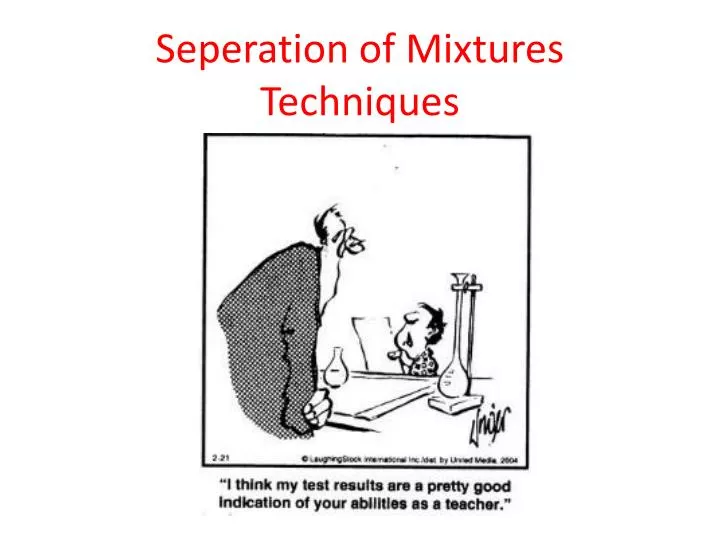 seperation of mixtures techniques