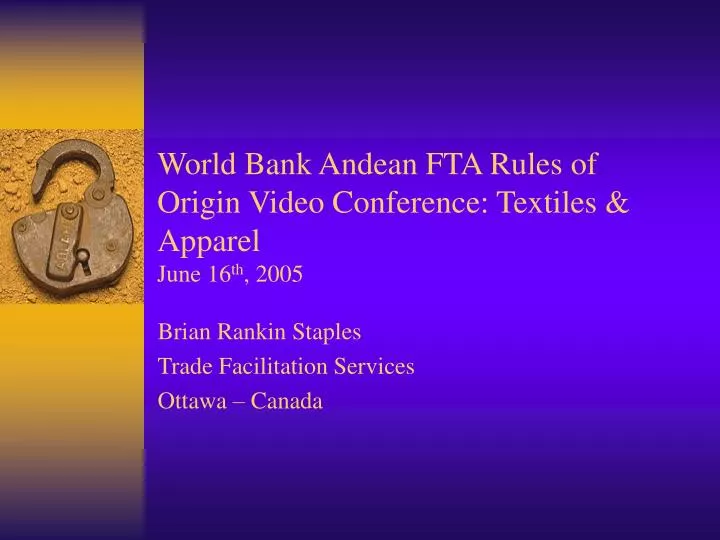 world bank andean fta rules of origin video conference textiles apparel june 16 th 2005
