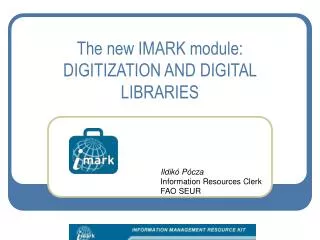 The new IMARK module: DIGITIZATION AND DIGITAL LIBRARIES