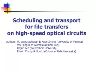 Scheduling and transport for file transfers on high-speed optical circuits Authors: M. Veeraraghavan &amp; Xuan Zheng