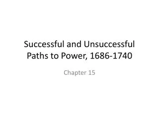 Successful and Unsuccessful Paths to Power, 1686-1740