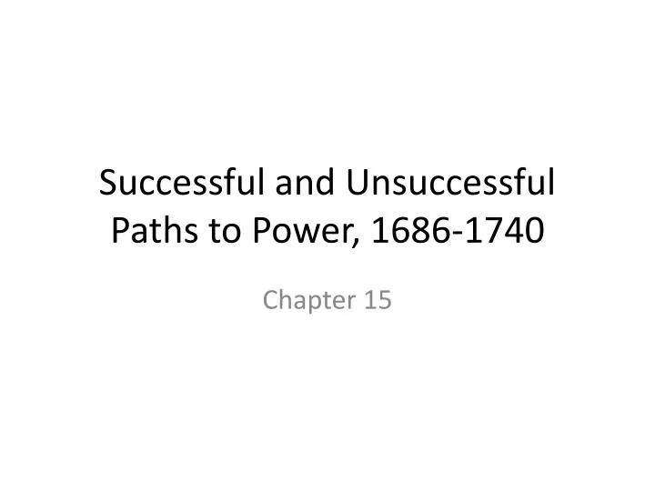 successful and unsuccessful paths to power 1686 1740