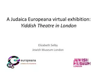 A Judaica Europeana virtual exhibition: Yiddish Theatre in London