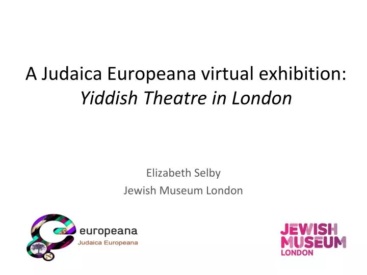 a judaica europeana virtual exhibition yiddish theatre in london