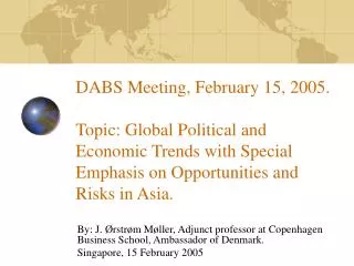 DABS Meeting, February 15, 2005. Topic: Global Political and Economic Trends with Special Emphasis on Opportunities and