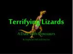 Terrifying Lizards: A Date with Dinosaurs - slide 1