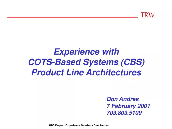 experience with cots based systems cbs product line architectures