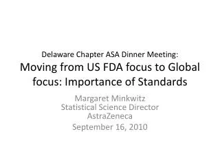 Delaware Chapter ASA Dinner Meeting: Moving from US FDA focus to Global focus: Importance of Standards