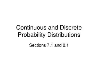 Continuous and Discrete Probability Distributions