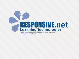 May not be used without permission from Responsive Learning Technologies info@responsive.net ? March 2010.