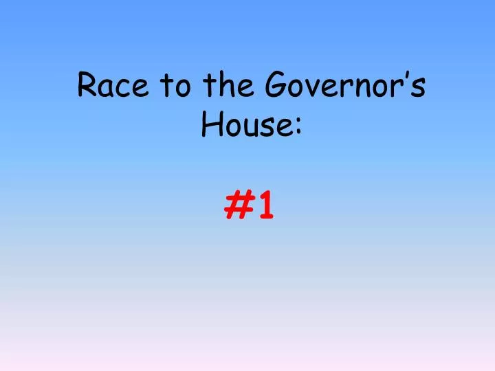 race to the governor s house 1