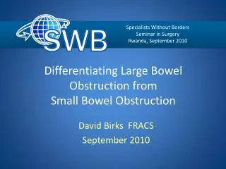 Differentiating Large Bowel Obstruction from Small Bowel Obstruction