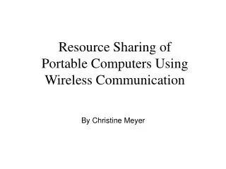 Resource Sharing of Portable Computers Using Wireless Communication