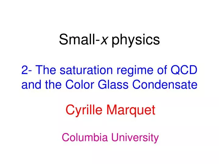 small x physics 2 the saturation regime of qcd and the color glass condensate