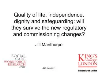 Quality of life, independence, dignity and safeguarding: will they survive the new regulatory and commissioning changes?