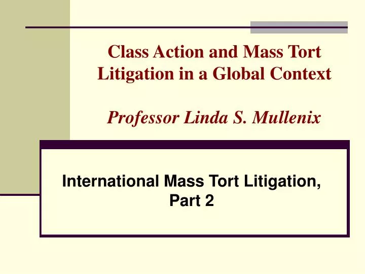 class action and mass tort litigation in a global context professor linda s mullenix