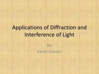 Applications of Diffraction and Interference of Light