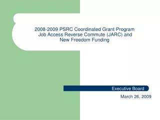 2008-2009 PSRC Coordinated Grant Program Job Access Reverse Commute (JARC) and New Freedom Funding