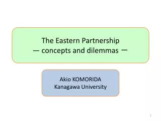 The Eastern Partnership ? concepts and dilemmas ?