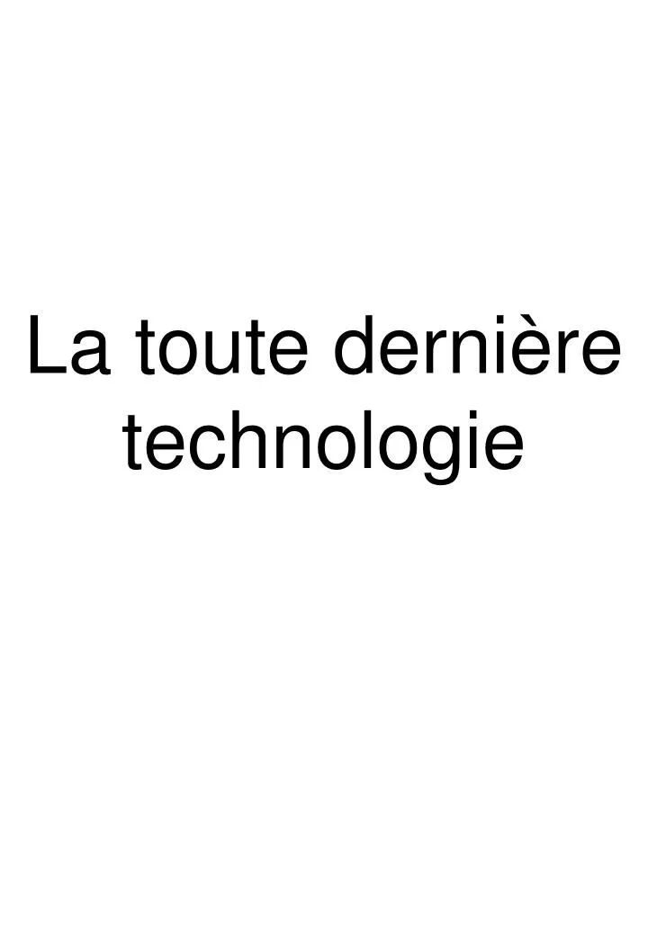 la toute derni re technologie