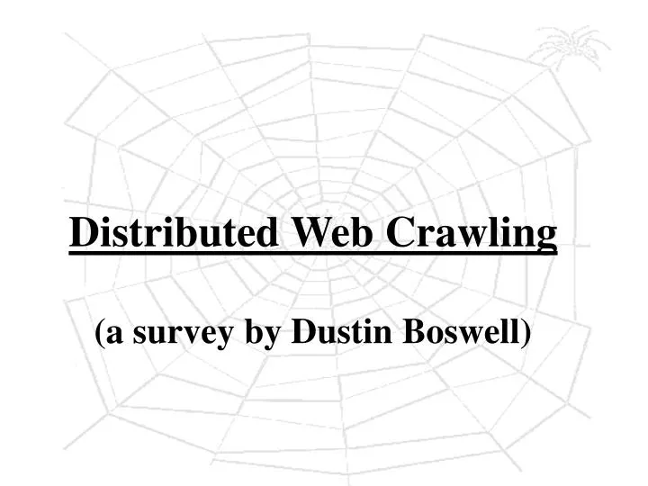 distributed web crawling a survey by dustin boswell