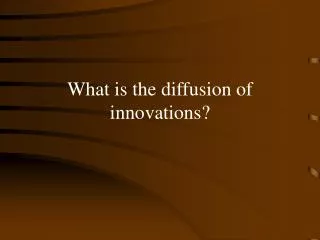 What is the diffusion of innovations?