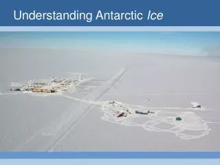 Understanding Antarctic Ice