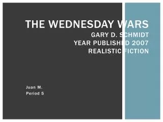 The Wednesday Wars Gary D. Schmidt Year Published 2007 Realistic Fiction
