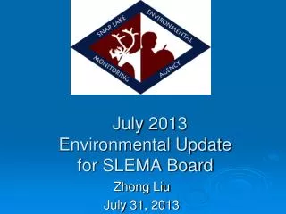 July 2013 Environmental Update for SLEMA Board