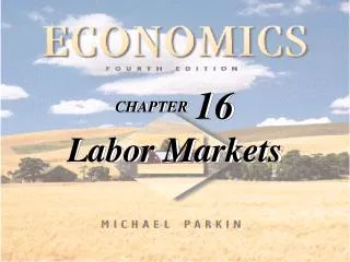 CHAPTER 16 Labor Markets