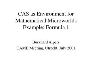 CAS as Environment for Mathematical Microworlds Example: Formula 1