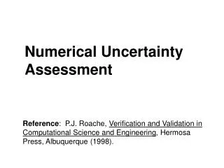 Numerical Uncertainty Assessment