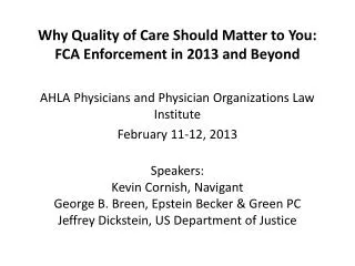 Why Quality of Care Should Matter to You: FCA Enforcement in 2013 and Beyond AHLA Physicians and Physician Organizati