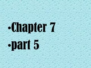 Chapter 7 part 5