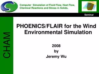 PHOENICS/FLAIR for the Wind Environmental Simulation 2008 by Jeremy Wu