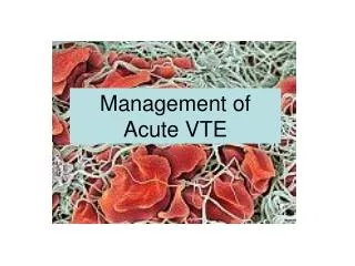 Management of Acute VTE