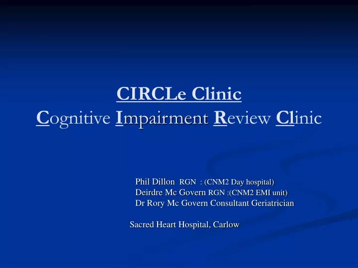 circle clinic c ognitive i mpairment r eview cl inic