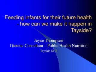 Feeding infants for their future health - how can we make it happen in Tayside?