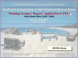 Working Group C Report: Application to FELs Heinz-Dieter Nuhn, SLAC / SSRL
