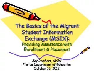 The Basics of the Migrant Student Information Exchange (MSIX): Providing Assistance with Enrollment &amp; Placement