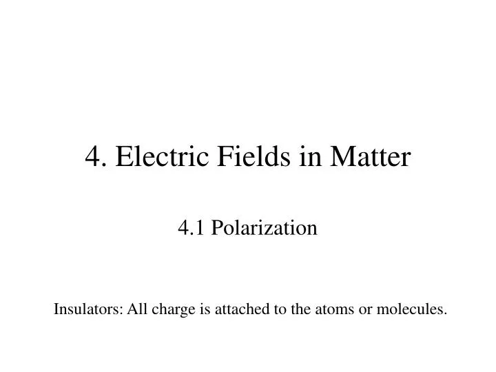 4 electric fields in matter