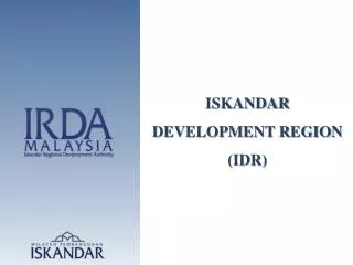 ISKANDAR DEVELOPMENT REGION (IDR)