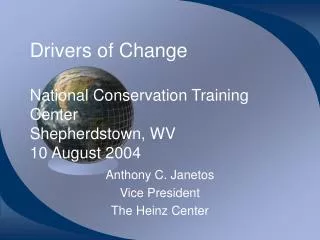 Drivers of Change National Conservation Training Center Shepherdstown, WV 10 August 2004