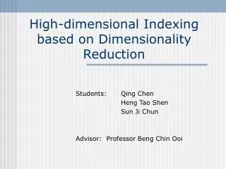 High-dimensional Indexing based on Dimensionality Reduction
