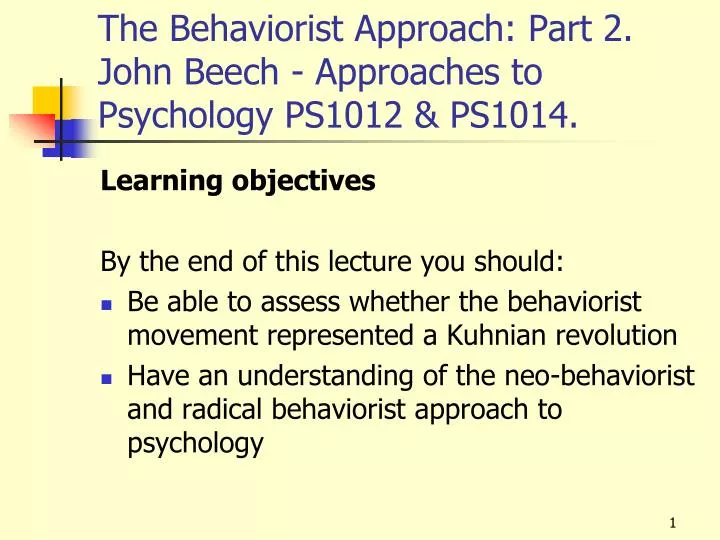 the behaviorist approach part 2 john beech approaches to psychology ps1012 ps1014
