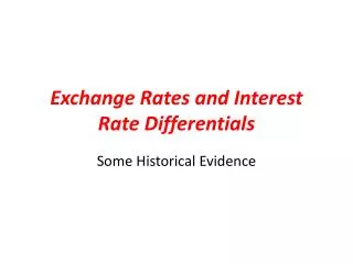 Exchange Rates and Interest Rate Differentials